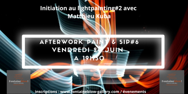 Paint & Sip#6, Initiation au light-painting#2 avec Matthieu Kuba 